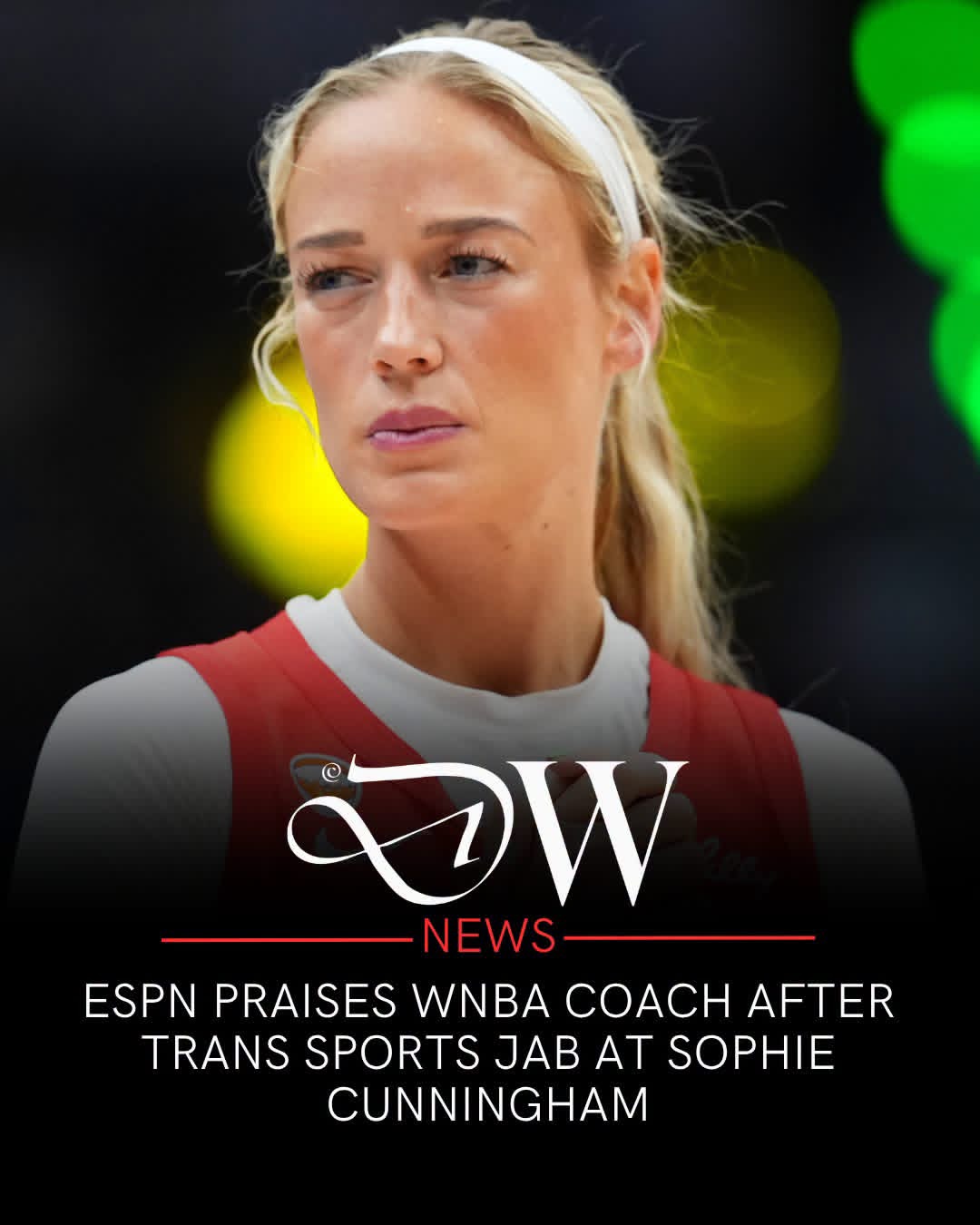 ESPN HIGHLIGHTS CHERYL REEVE’S COMMENTS AS SOPHIE CUNNINGHAM DEBATE CONTINUES TO DIVIDE THE WNBA