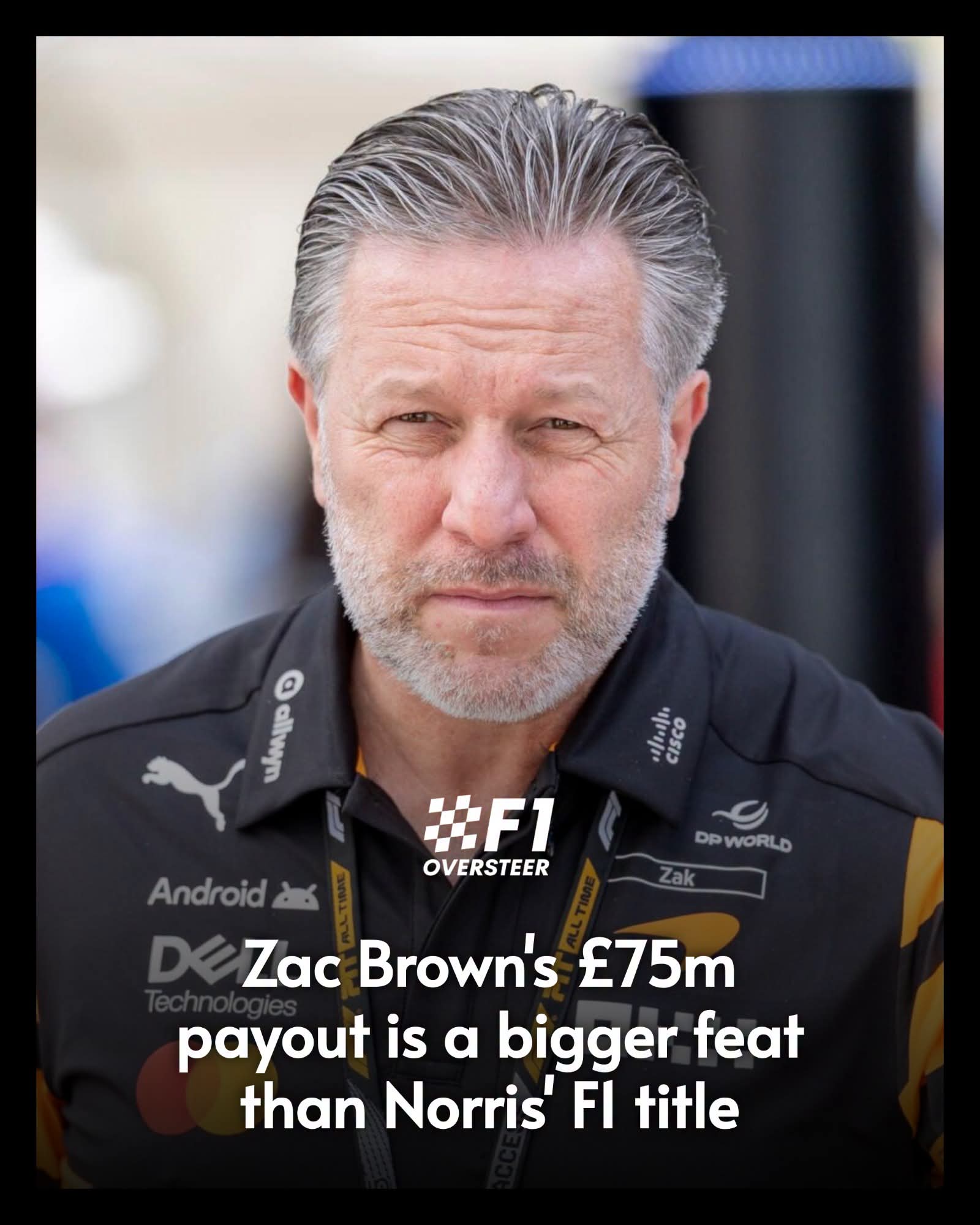 ZAK BROWN’S £75M PAYOUT REVEALS THE EXTRAORDINARY McLAREN TURNAROUND BEHIND LANDO NORRIS’ F1 TITLE